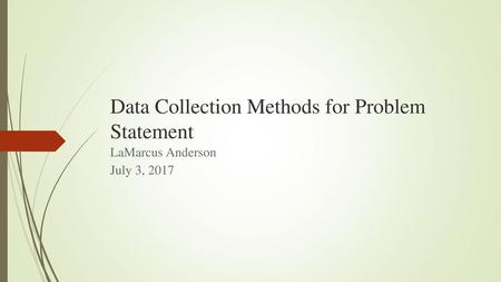 Data Collection Methods for Problem Statement