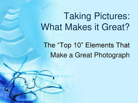 Taking Pictures: What Makes it Great?