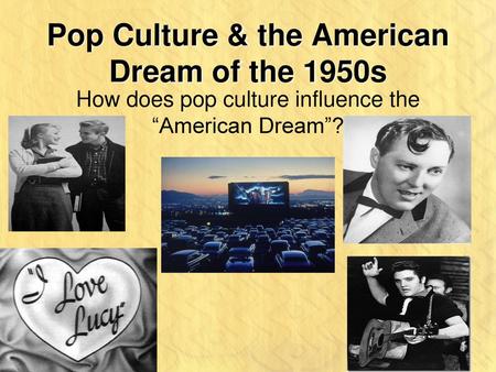 Pop Culture & the American Dream of the 1950s