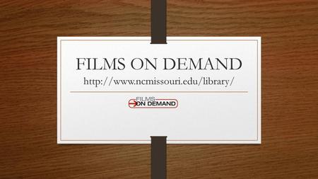 FILMS ON DEMAND