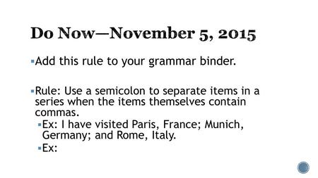 Do Now—November 5, 2015 Add this rule to your grammar binder.