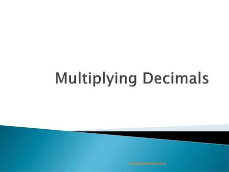 Multiplying Decimals www.assignmentpoint.com.