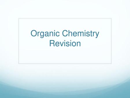 Organic Chemistry Revision