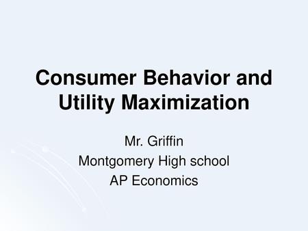 Consumer Behavior and Utility Maximization