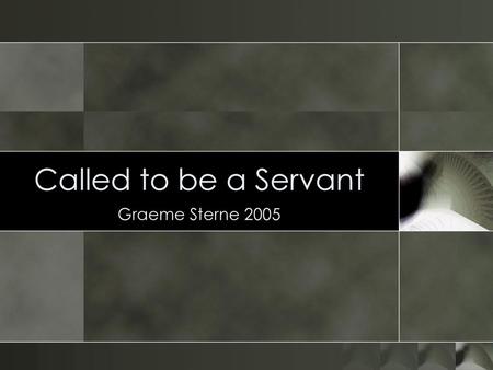 Called to be a Servant Graeme Sterne 2005.