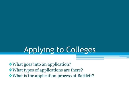 Applying to Colleges What goes into an application?