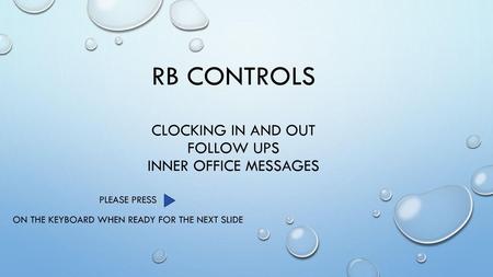 RB Controls Clocking in and out follow ups inner office messages