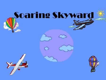 Soaring Skyward How to setup: On the outline tab go to questions on Slide 10 – 21 and write your questions and edit the answers placing the correct answer.