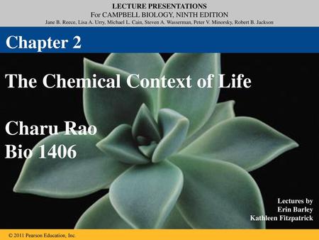 The Chemical Context of Life Charu Rao Bio 1406