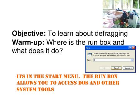 Objective: To learn about defragging