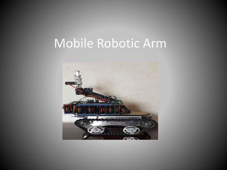 Mobile Robotic Arm.