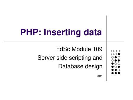 PHP: Inserting data FdSc Module 109 Server side scripting and