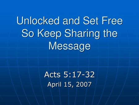 Unlocked and Set Free So Keep Sharing the Message