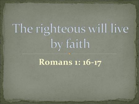 The righteous will live by faith