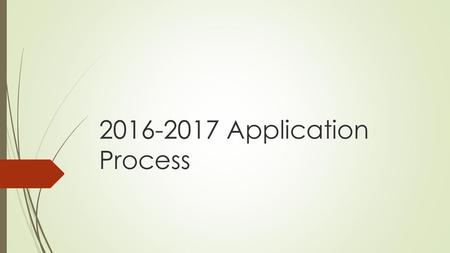 2016-2017 Application Process.