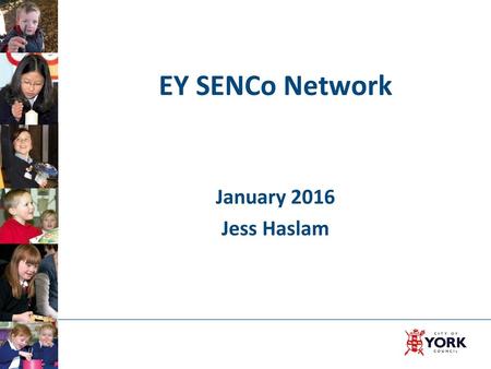 EY SENCo Network January 2016 Jess Haslam.