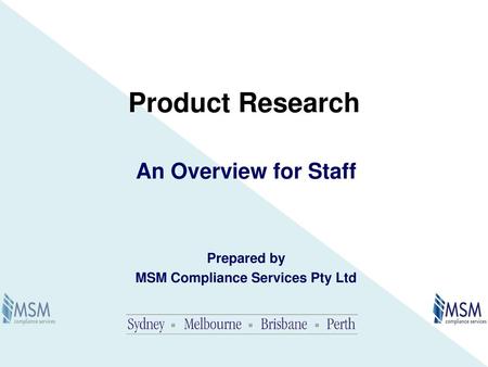 An Overview for Staff Prepared by MSM Compliance Services Pty Ltd