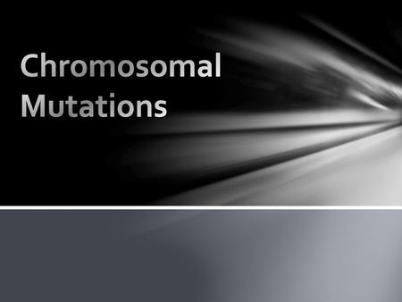 Chromosomal Mutations