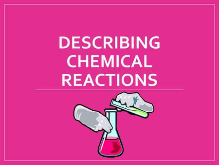 Describing Chemical Reactions