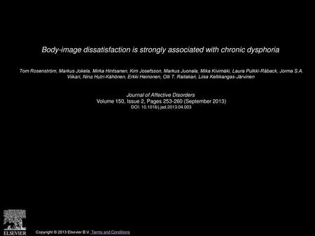 Body-image dissatisfaction is strongly associated with chronic dysphoria  Tom Rosenström, Markus Jokela, Mirka Hintsanen, Kim Josefsson, Markus Juonala,