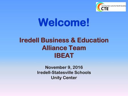 Welcome! Iredell Business & Education Alliance Team IBEAT