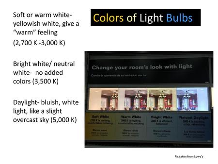 Soft or warm white- yellowish white, give a “warm” feeling