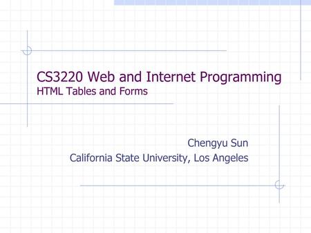 CS3220 Web and Internet Programming HTML Tables and Forms