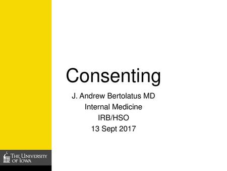 J. Andrew Bertolatus MD Internal Medicine IRB/HSO 13 Sept 2017