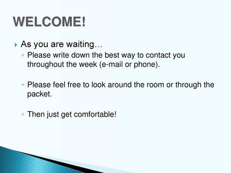 WELCOME! As you are waiting…