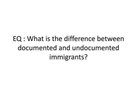 BR:  Where are immigrants today?