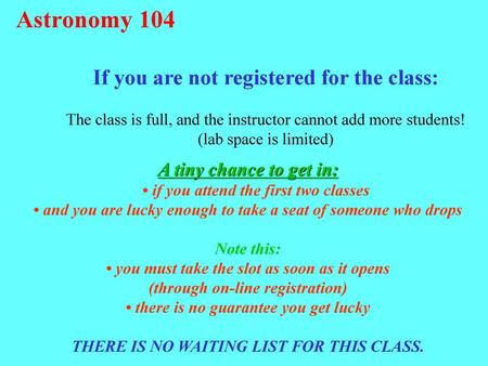 Astronomy 104 If you are not registered for the class: