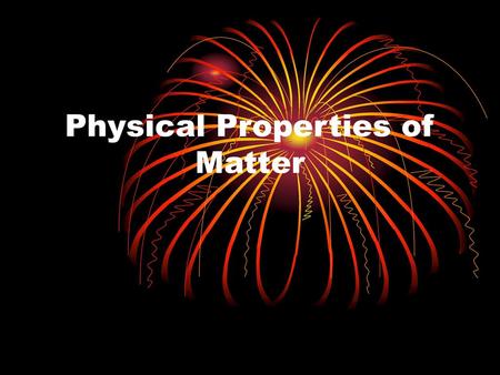 Physical Properties of Matter