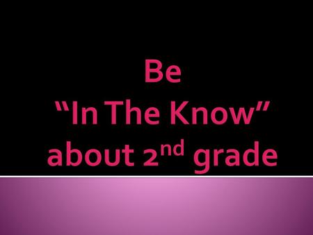 Be “In The Know” about 2nd grade