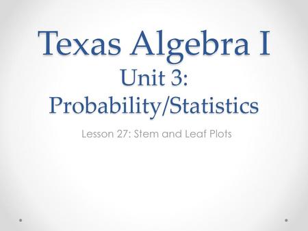 Texas Algebra I Unit 3: Probability/Statistics