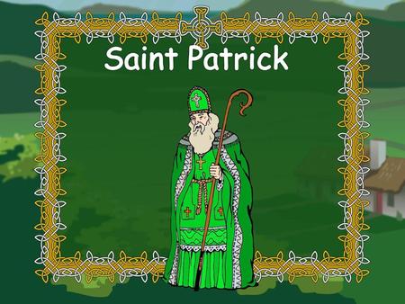 Saint Patrick.