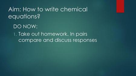 Aim: How to write chemical equations?