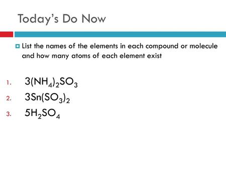 Today’s Do Now 3(NH4)2SO3 3Sn(SO3)2 5H2SO4