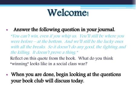 Welcome! Answer the following question in your journal.