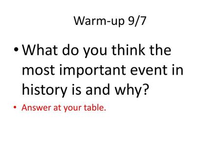 What do you think the most important event in history is and why?