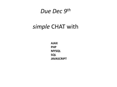 Due Dec 9th simple CHAT with