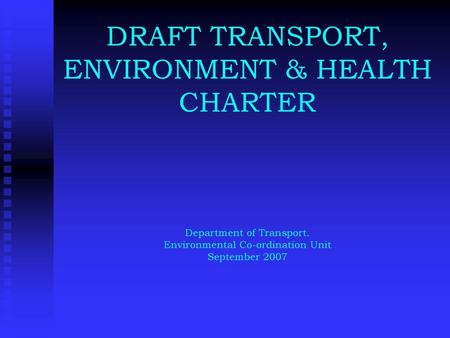 DRAFT TRANSPORT, ENVIRONMENT & HEALTH CHARTER Department of Transport