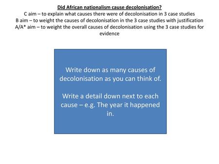 Write down as many causes of decolonisation as you can think of.