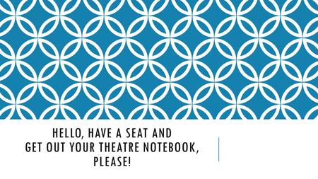 Hello, have a seat and get out your theatre notebook, please!