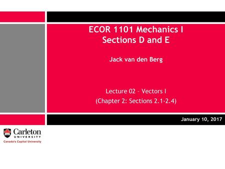 ECOR 1101 Mechanics I Sections D and E Jack van den Berg