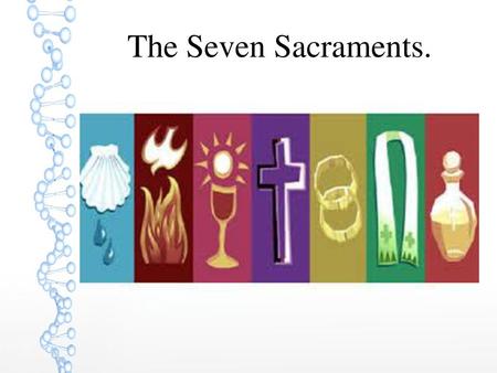 The Seven Sacraments..