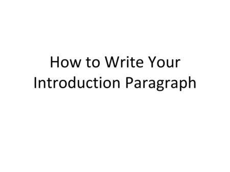 How to Write Your Introduction Paragraph