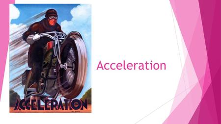 Acceleration.