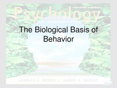 The Biological Basis of Behavior