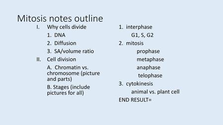 Mitosis notes outline Why cells divide 1. DNA 2. Diffusion