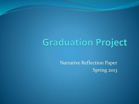 Narrative Reflection Paper Spring 2013